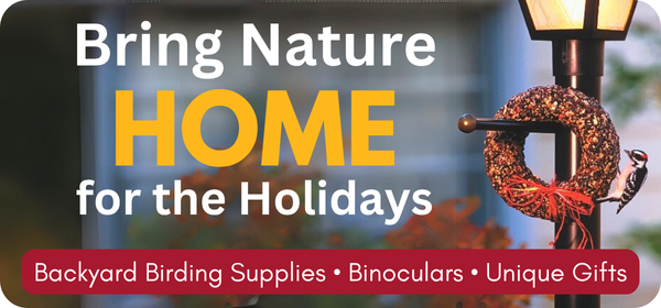 Bring Nature Home for the Holidays; Backyard Birdding Supplies, Binoculars, Unique Gifts